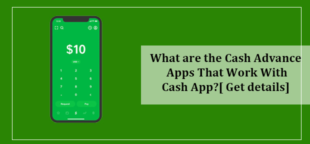 Cash Advance Apps That Work With Cash App