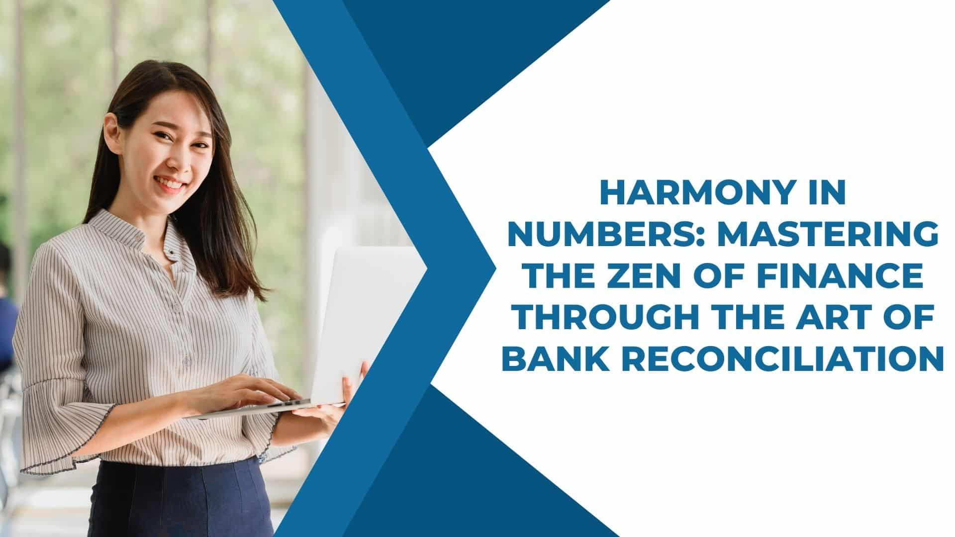 Harmony in Numbers: Mastering The Zen of Finance through the Art of Bank Reconciliation