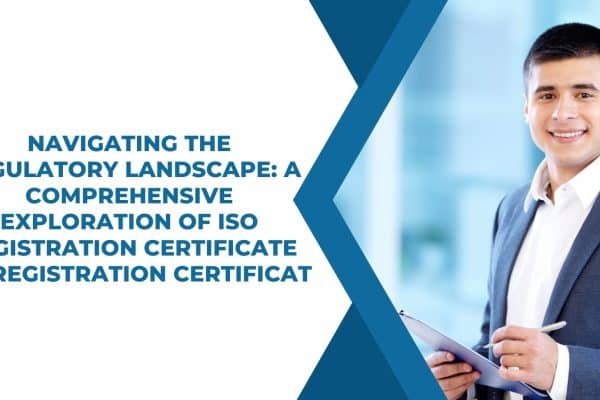 Navigating the Regulatory Landscape: A Comprehensive Exploration of ISO Registration Certificate vs. Registration Certificate